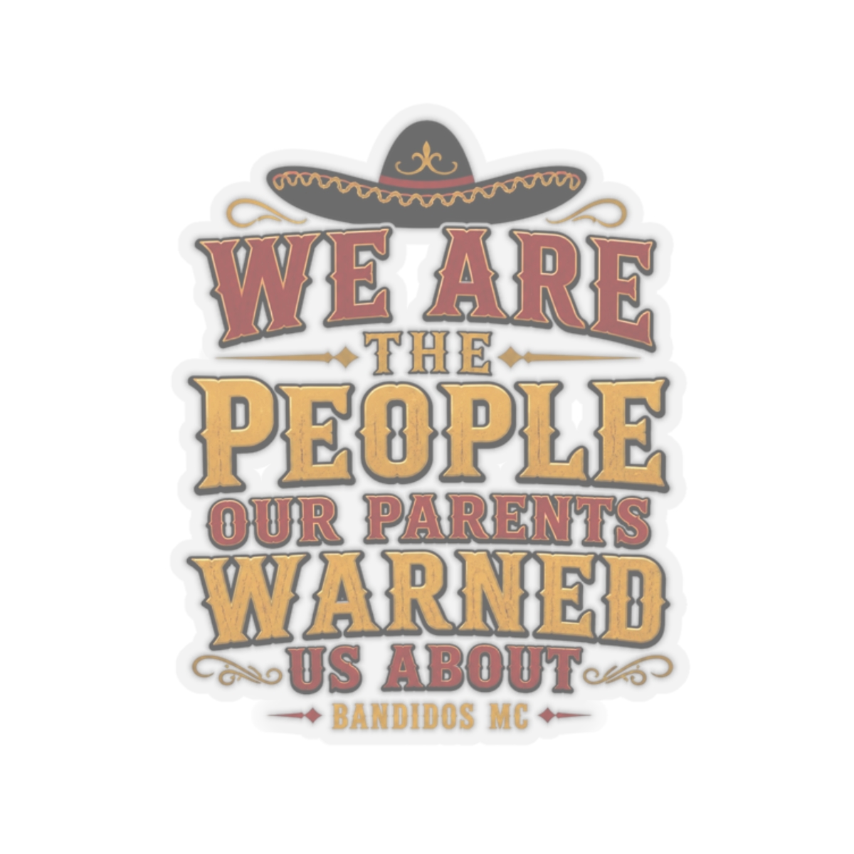 Bandidos MC "We Are The People Our Parents Warned Us About" Sticker